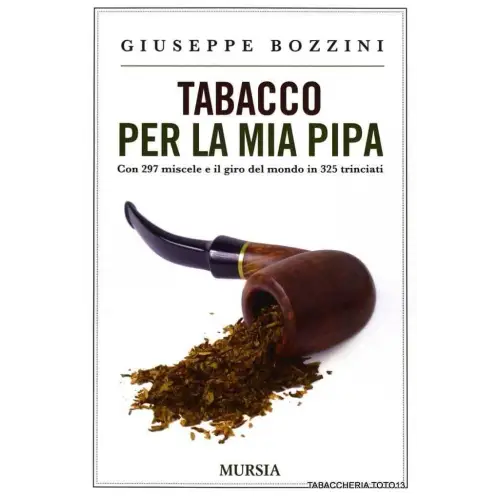 Giuseppe Bozzini. Tabaco para mi pipa. Con 297 mezclas y alrededor del mundo en 325 picados. - Accesorios para pipas de tabac