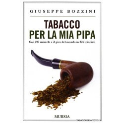 Giuseppe Bozzini.Tabacco pour ma pipe.Avec 297 mélanges et autour du monde en 325 hachés.
