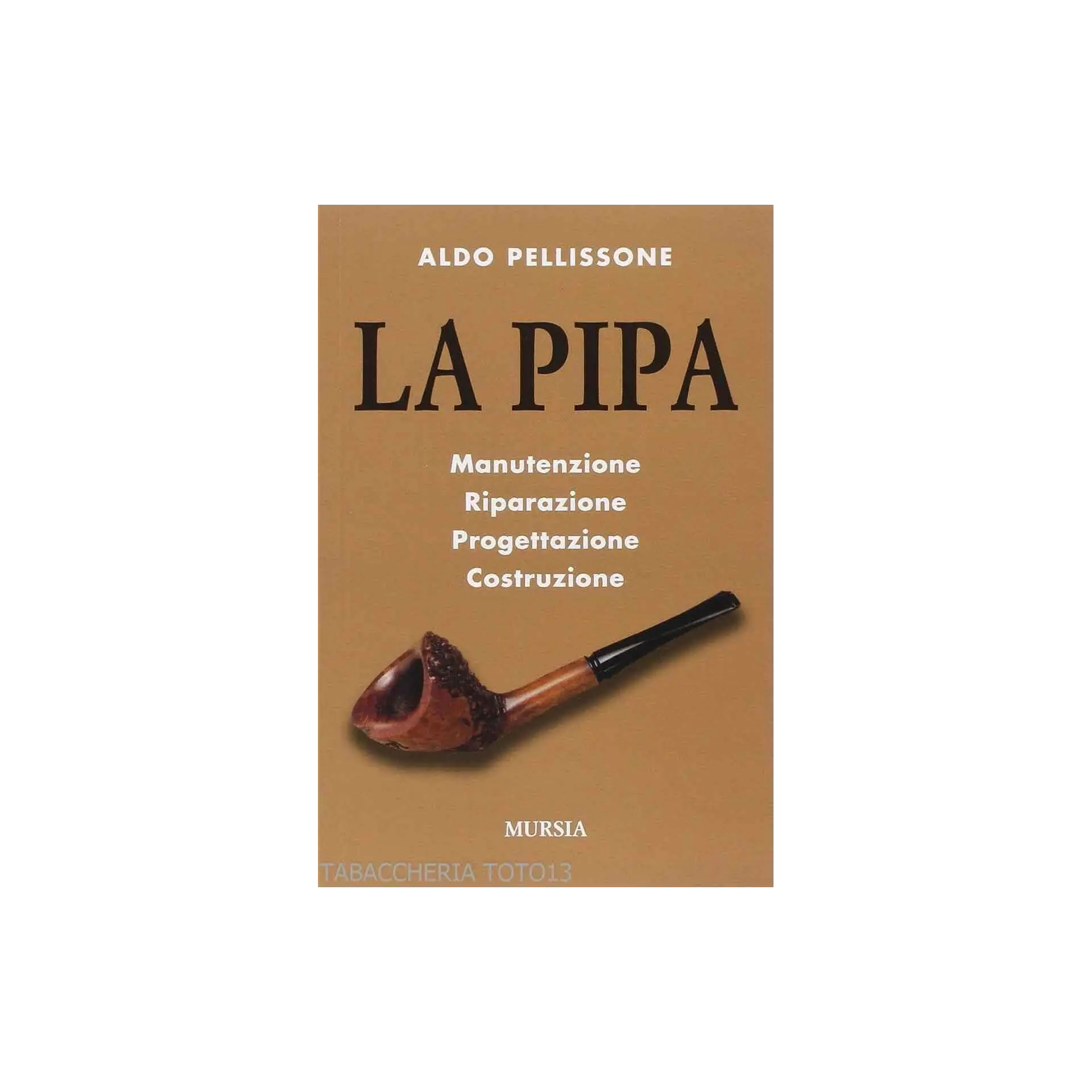 Libro manual La pipa de Aldo Pellissone. - Publicaciones para entusiastas de las pipas. Libro manual La pipa de Aldo Pellissone. - Publicaciones para entusiastas de las pipas.