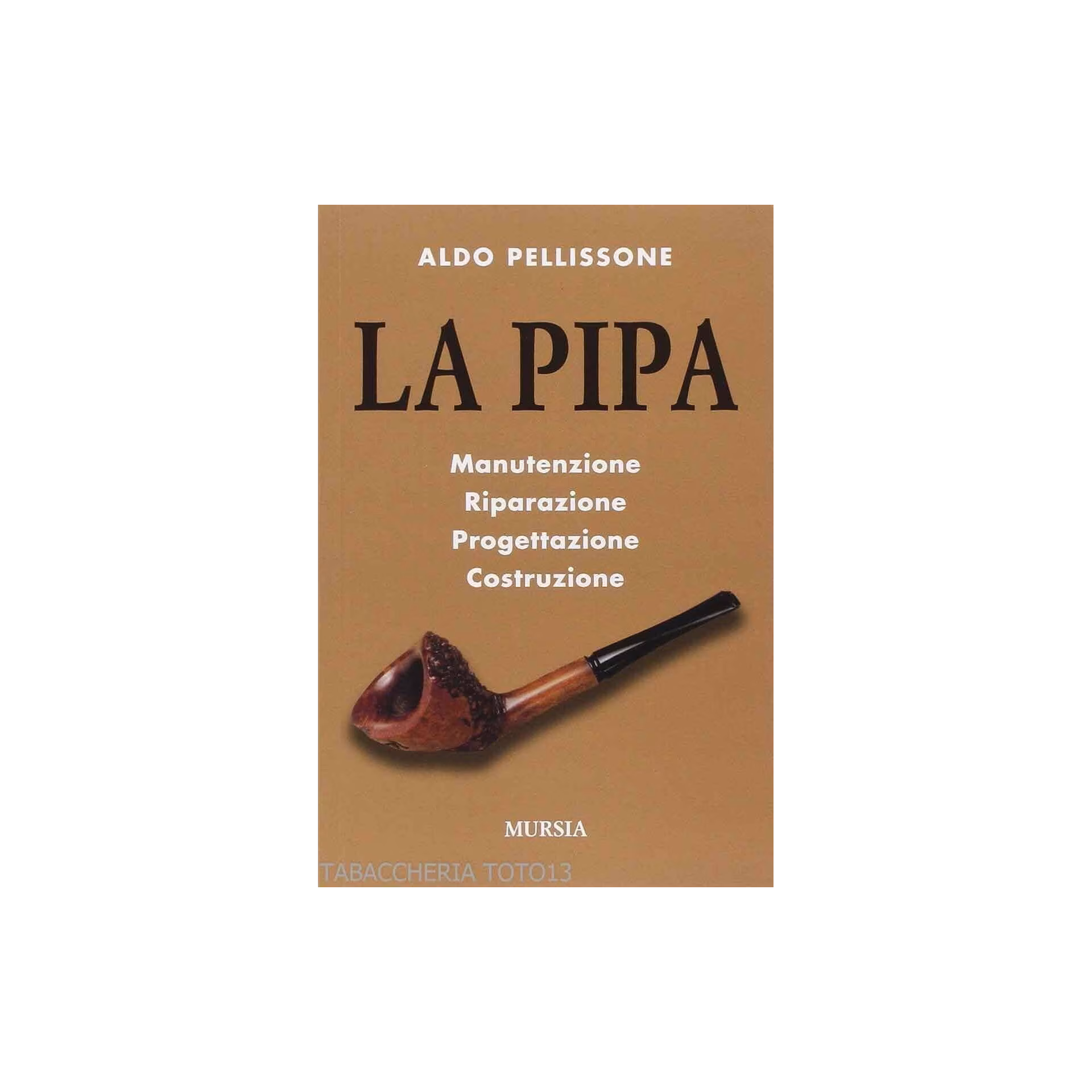 Libro manuale La pipa di Aldo Pellissone - Pubblicazioni per appassionati di pipe